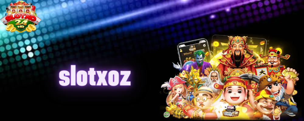 slotxoz ทดลองเล่นฟรีทุกเกม รวมเกมจากค่ายดัง